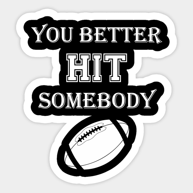 You better hit somebody Sticker by Work Memes